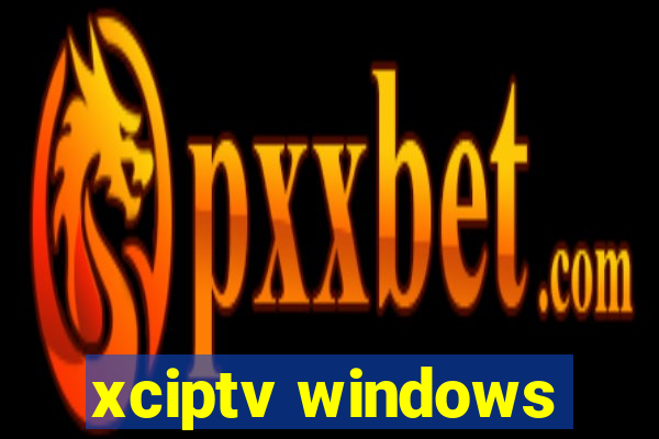 xciptv windows